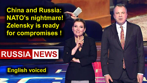 China and Russia: NATO's nightmare! Zelensky is ready for compromises!