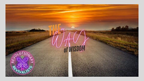 Revolutionary Revivalists EP 34: The Way of Wisdom