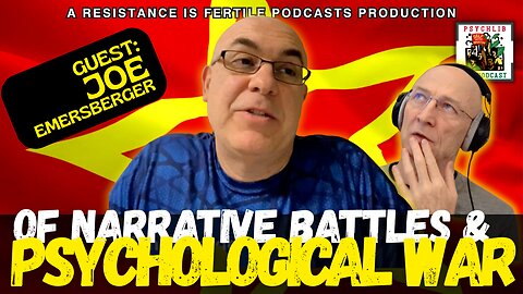 Of Narrative Battles and Psychological Warfare w/Joe Emersberger PsychLib ep.31