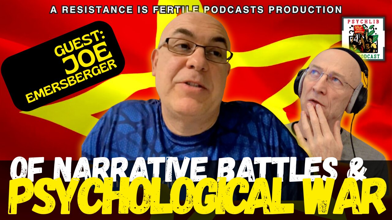 Of Narrative Battles and Psychological Warfare w/Joe Emersberger PsychLib ep.31