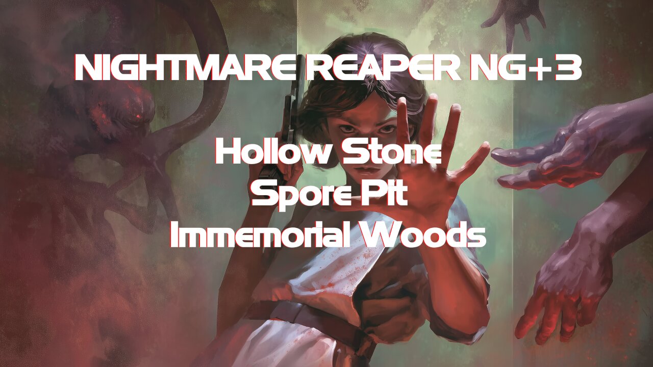 NIGHTMARE REAPER NG+3 Hollow Stone + Spore Pit + Immemorial Woods