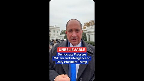UNBELIEVABLE: Democrats Pressure Military and Intelligence to Defy President Trump