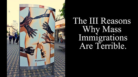 The III Reasons Why Mass Immigrations Are Terrible - Documentary - David Titus