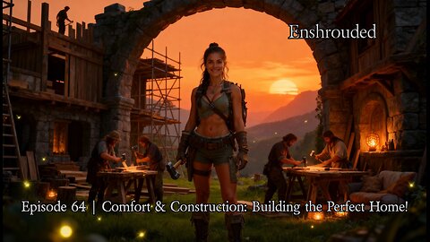 Enshrouded Ep. 64 | Comfort & Construction: Building the Perfect Home!