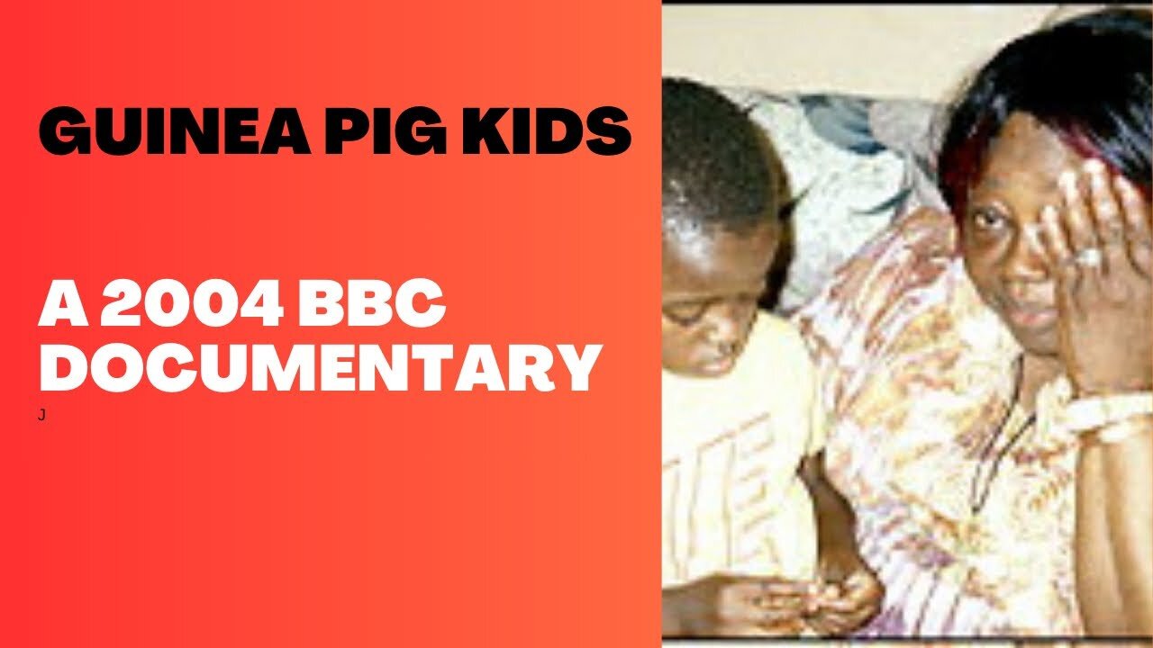 Anthony Fauci and the NIAID: Guinea Pig Kids - BBC Documentary (2004)