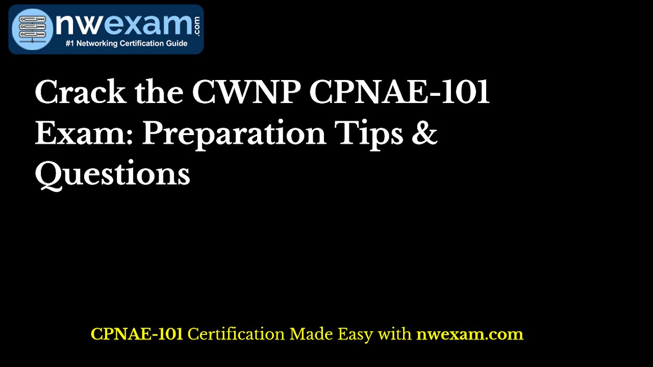 Crack the CWNP CPNAE-101 Exam: Preparation Tips & Questions