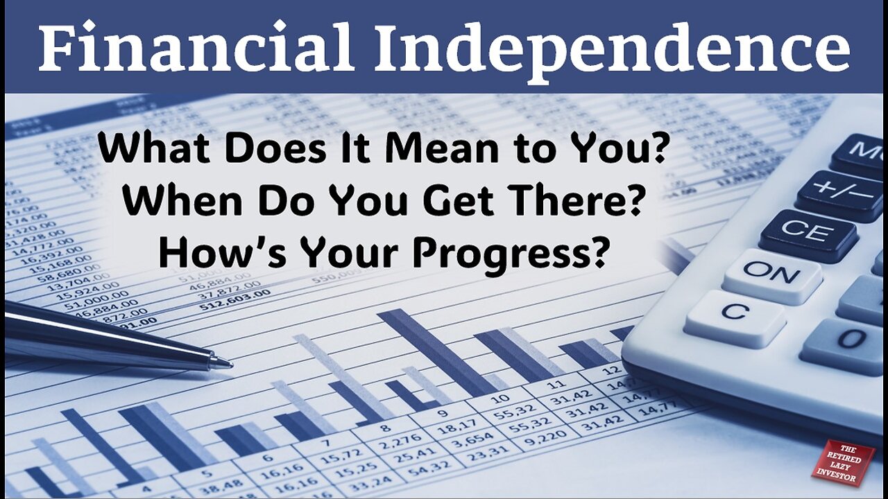 Financial Independence | What Does It Mean? | How Are You Progressing?