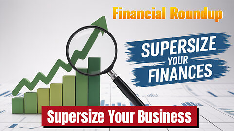 Do A Financial Roundup To Supersize Your Business!