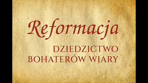 Dziedzictwo bohaterów wiary - reformacja.