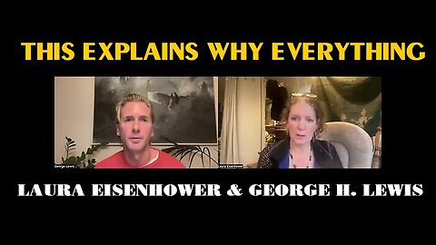 Laura Eisenhower & George H. Lewis: This Explains Why Everything In The Last Months!