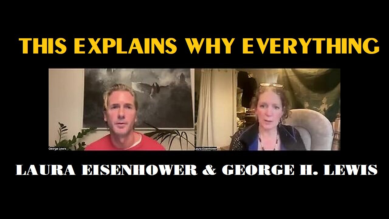 Laura Eisenhower & George H. Lewis: This Explains Why Everything In The Last Months!