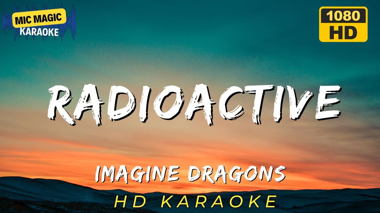 RADIOACTIVE - IMAGINE DRAGONS (HD KARAOKE VERSION)