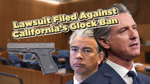 Gun Groups Strike Back — Lawsuit Filed Against California’s Glock Ban