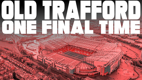 Olo Trafford. One Last Time.