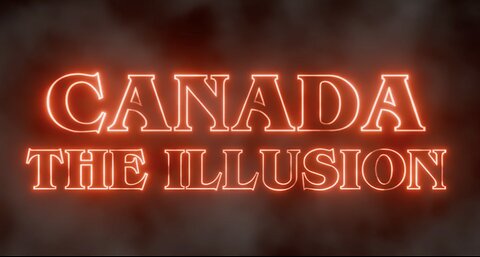 Canada the Illusion