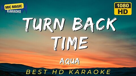 TURN BACK TIME - AQUA - KARAOKE