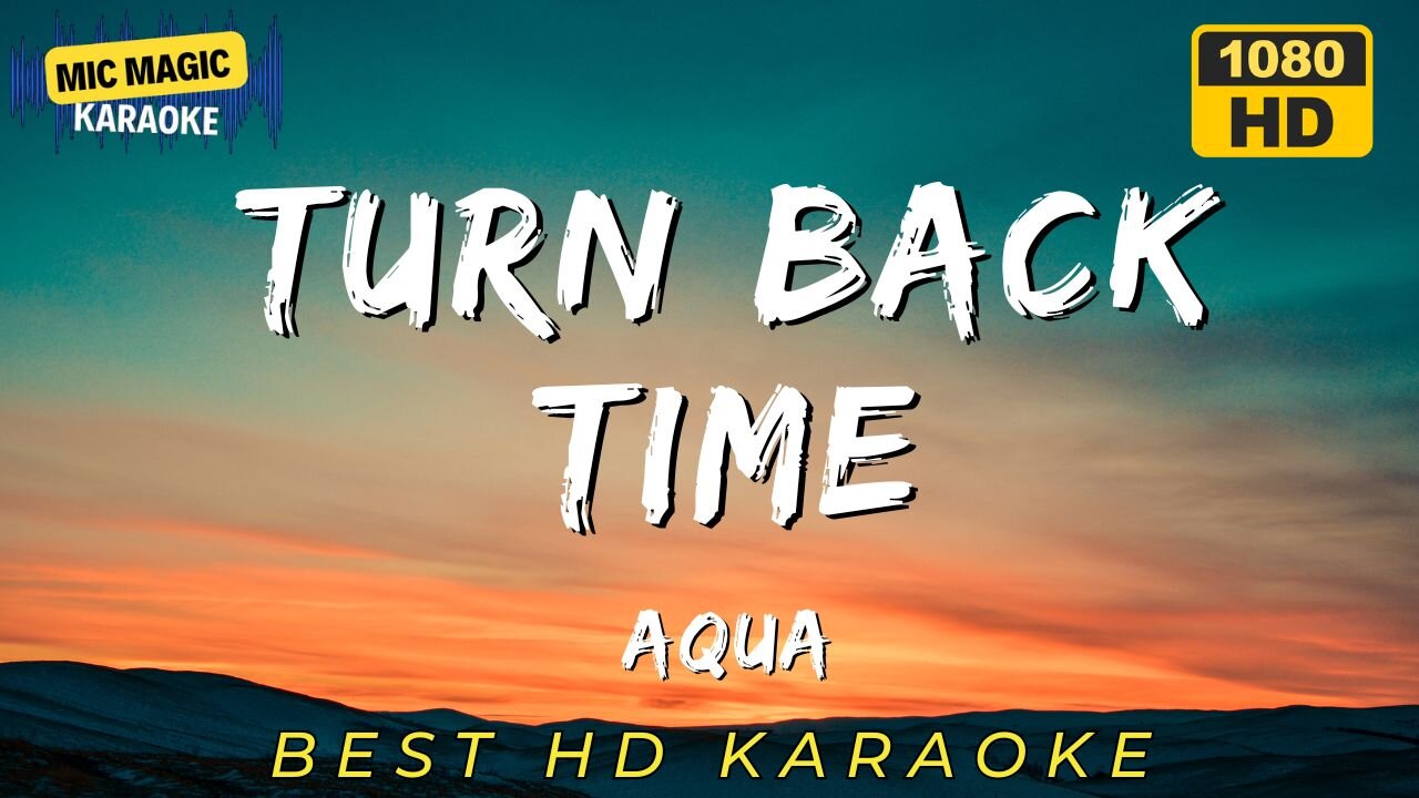 TURN BACK TIME - AQUA - KARAOKE