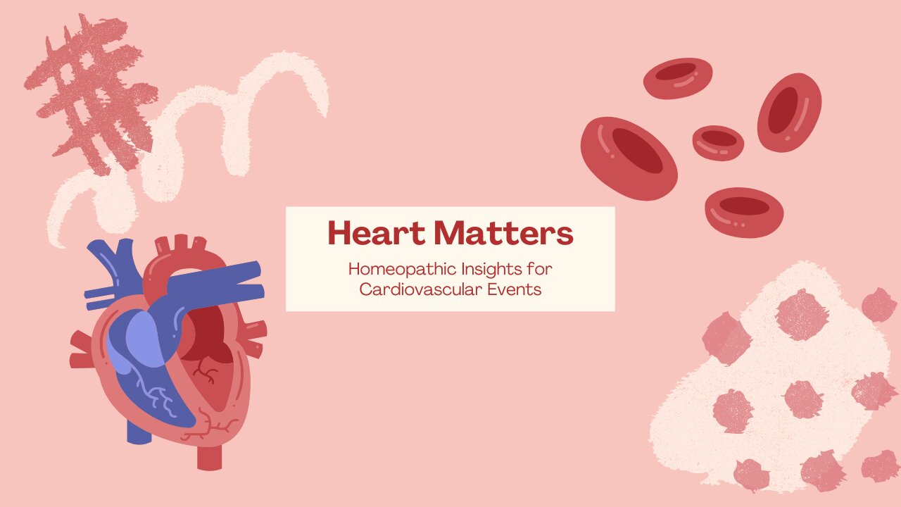 Heart Matters-Homeopathic Insights for Cardiovascular Events