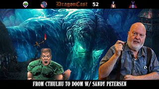 Dragoncast EP 52 From Cthulhu to Doom w/ Sandy Petersen