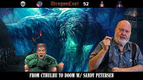 Dragoncast EP 52 From Cthulhu to Doom w/ Sandy Petersen
