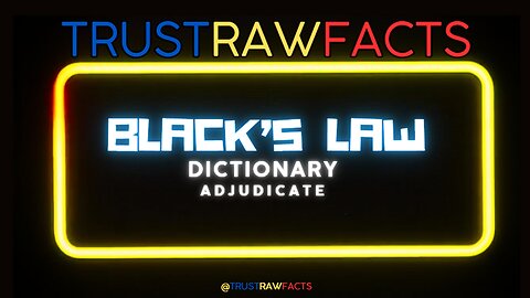 TRF - Black's Law Dictionary - Adjudicate