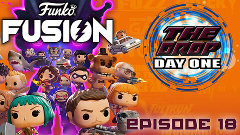 The Drop (Day One) EP18 - Funko Fusion