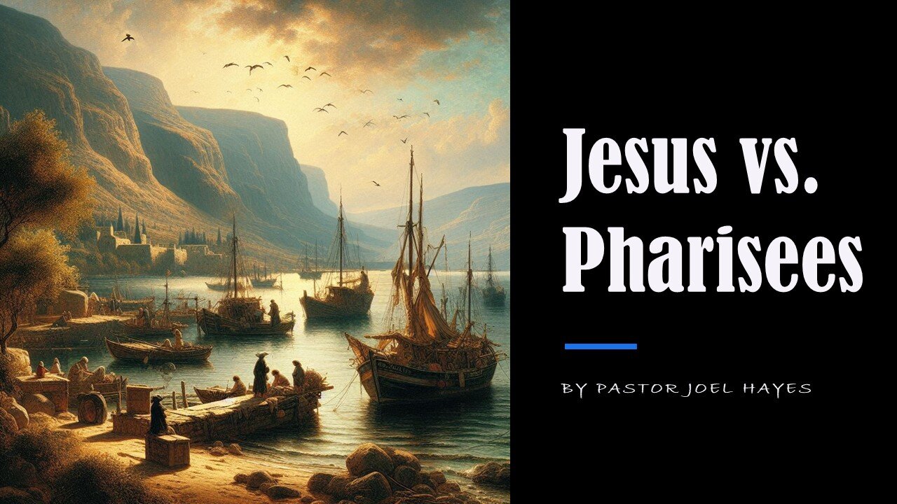 Jesus vs. Pharisees | Pastor Joel Hayes