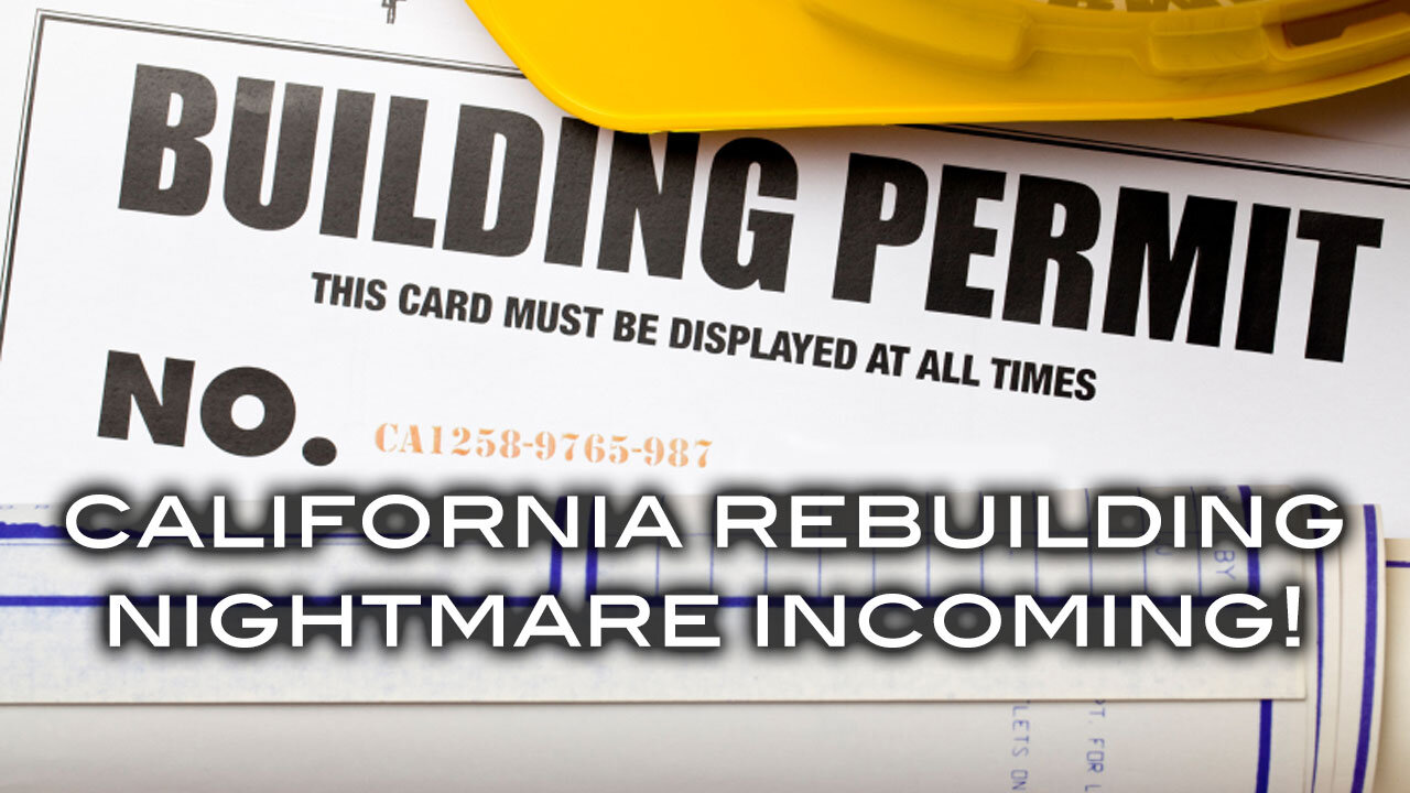 California Rebuilding Nightmare Incoming!