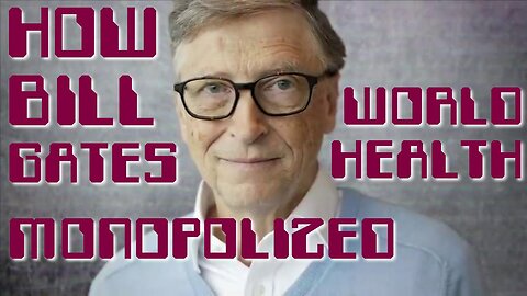 [Jun 13, 2020] How Bill Gates Monopolized World Health [Corbett Report Extras] [stoplookthink]