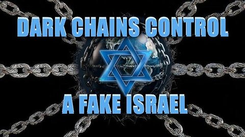Dark Chains Control a Fake Israel