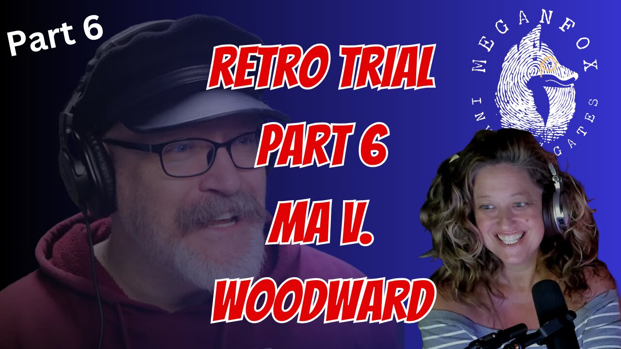RETRO TRIAL: Killer Nanny? Or False Accusation? MA v. WOODWARD PART 6