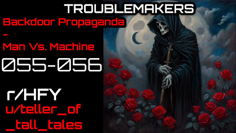[Human Narrated] Troublemakers 055-056: Backdoor Propaganda - Man Vs. Machine