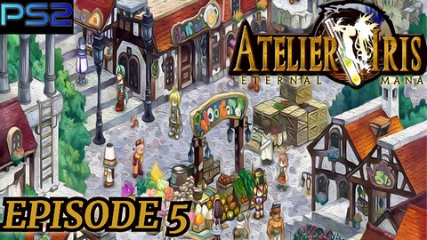 Atelier Iris Eternal Mana Playthrough (EP5)