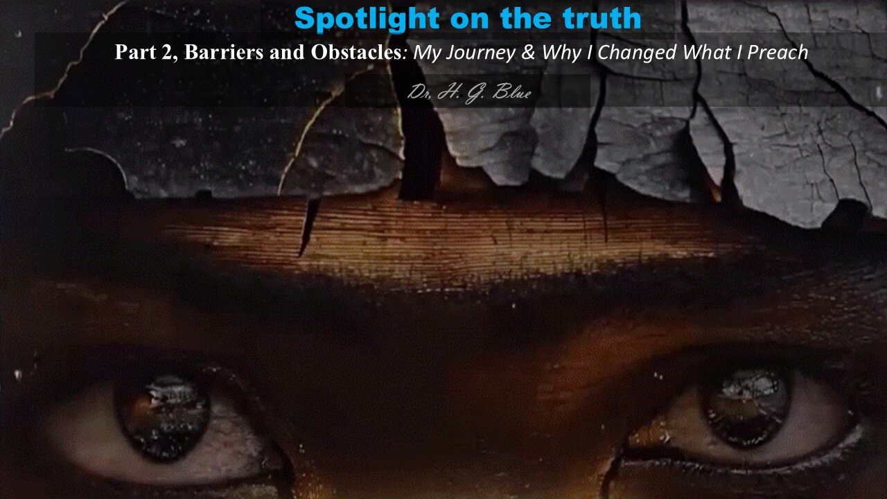Part 2, Barriers and Obstacles My Journey & Why I Changed What I Preach