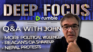 Going Deeper with John Kiriakou - Political Violence, Reagan's CIA, Nepal & More | DEEP FOCUS