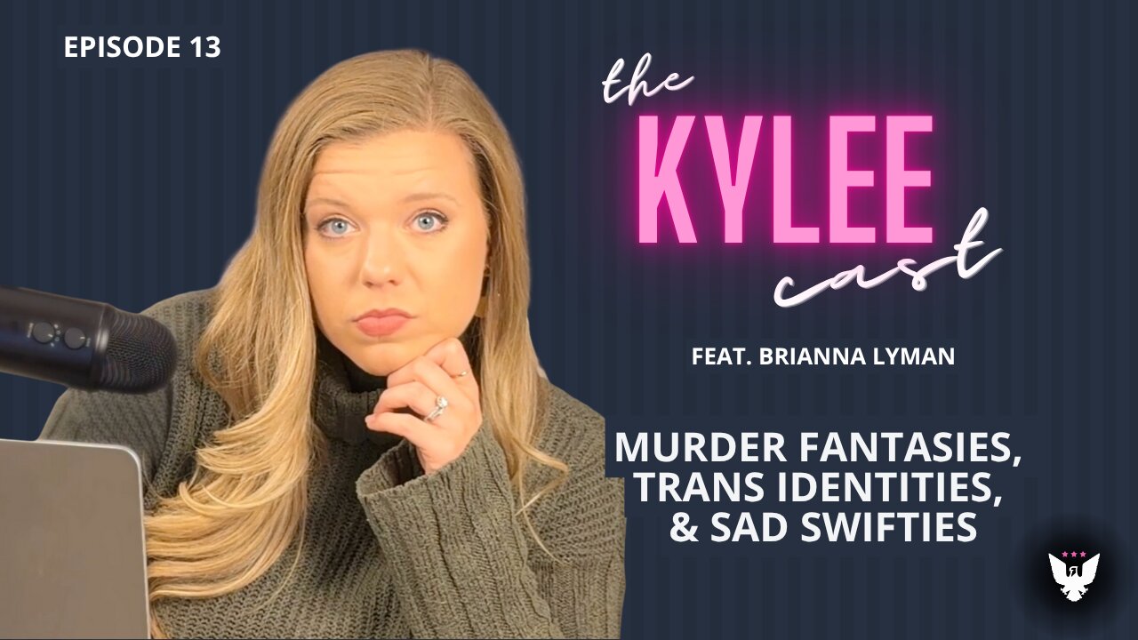‘The Kylee Cast’ feat. Brianna Lyman, Ep. 13: Murder Fantasies, Trans Identities, And Sad Swifties