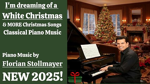 I'm dreaming of a White Christmas & MORE Christmas Songs and Classical Piano Favorites NEW 2025 # 2