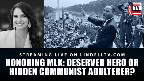 DC DISPATCH - Honoring MLK: Deserved Hero or Hidden Communist Adulterer?