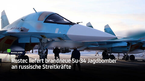 Rostec liefert brandneue Su-34 Jagdbomber an russische Streitkräfte