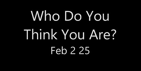 Who Do You Think You Are? - New Hope Christian Church - Feb 2 2025