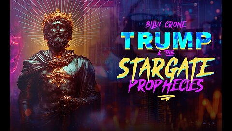 Trump and the Stargate Prophecies - Billy Crone
