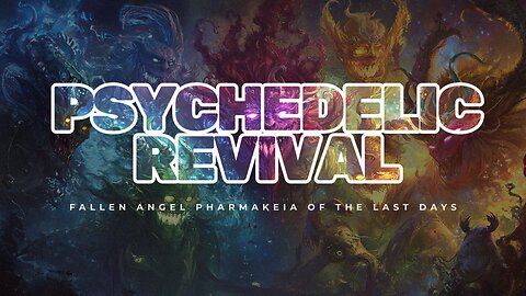Psychedelic Revival: Fallen Angel Pharmakeia of the Last Days | Prophecy Update