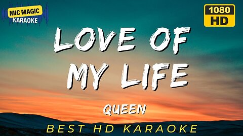 LOVE OF MY LIFE - QUEEN (HD KARAOKE VERSION)