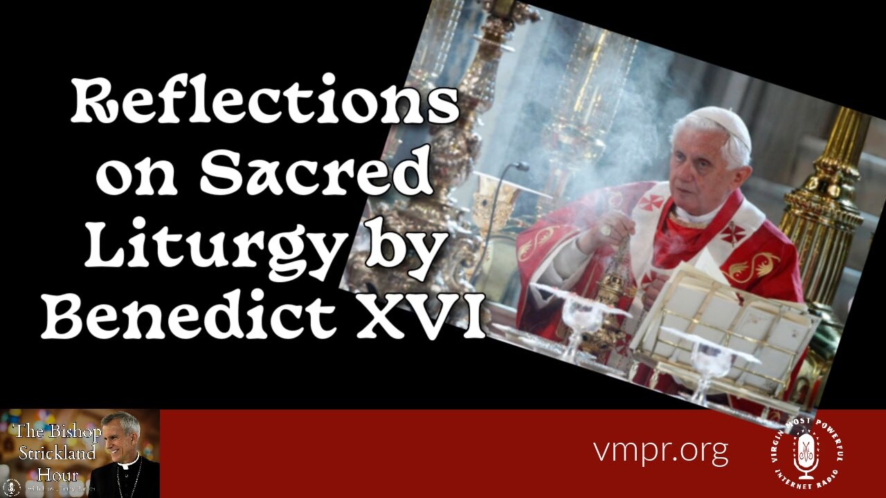 19 Nov 25, The Bishop Strickland Hour: Reflections on Sacred Liturgy by Benedict XVI