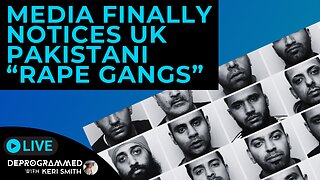 Media Covers UK Pakistani Grooming Gangs After Musk Draws Attn - LIVE #Deprogrammed with Keri Smith