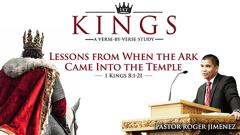 Lessons from When the Ark Came Into the Temple (1 Kings 8:1-21) | Pastor Roger Jimenez