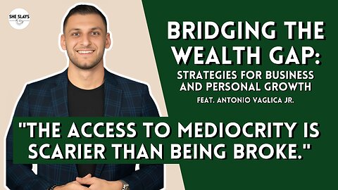 Bridging the Wealth Gap: Strategies for Business and Personal Growth feat. Antonio Vaglica Jr.