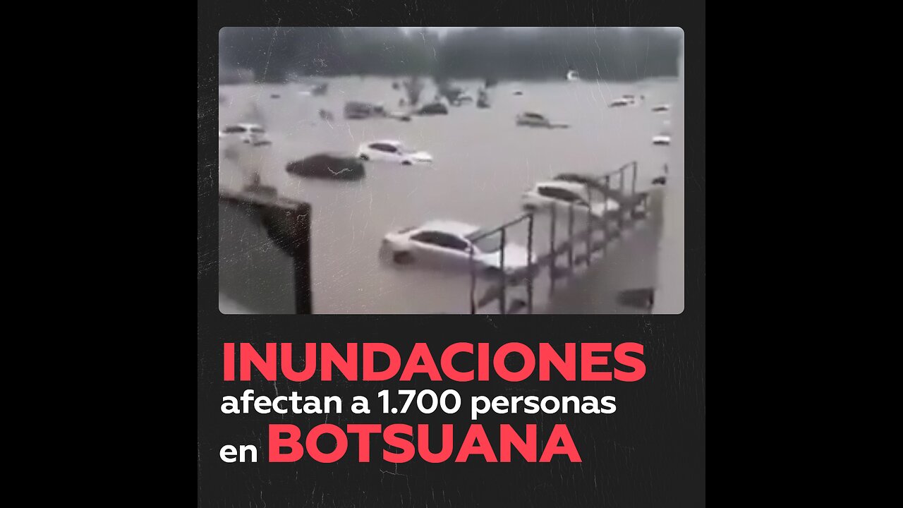 Inundaciones en Botsuana causan muertos y miles de desplazados