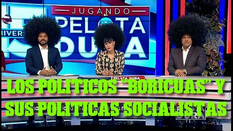 Los politicos "Boricuas" y sus políticas socialistas