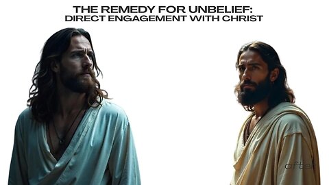 The Remedy For Unbelief